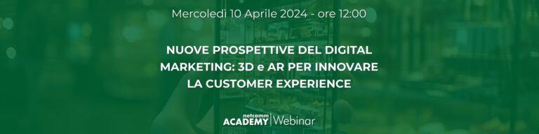 Scopri di più sull'articolo Nuove prospettive del Digital Marketing: 3D & AR per innovare la Customer Experience