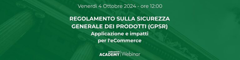 Scopri di più sull'articolo Regolamento sulla Sicurezza Generale dei Prodotti (GPSR): Applicazione e Impatti per l’eCommerce